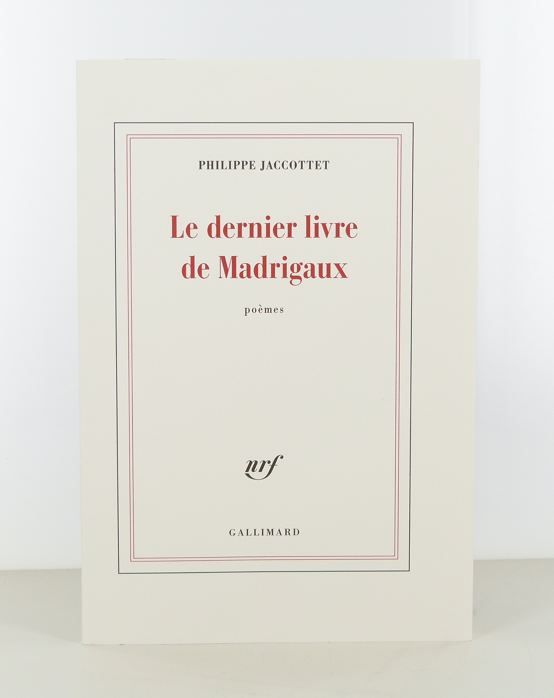 Le dernier livre de Madrigaux. Poèmes. de Philippe Jaccottet.