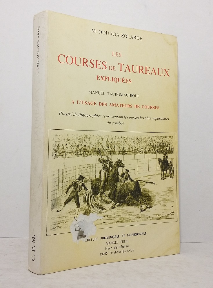 Les courses de taureaux expliquées, manuel tauromachique à l'usage des amateurs de courses