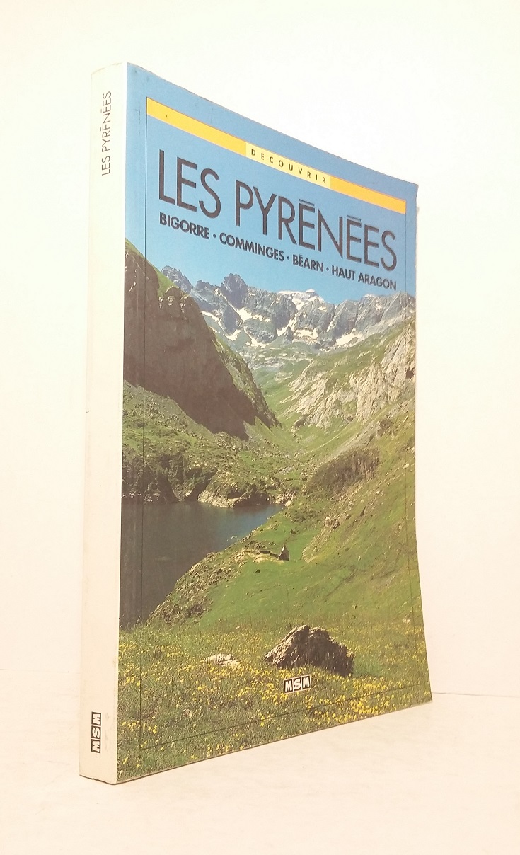 Les Pyrénées : Bigorre - Comminges - Béarn - Haut Aragon