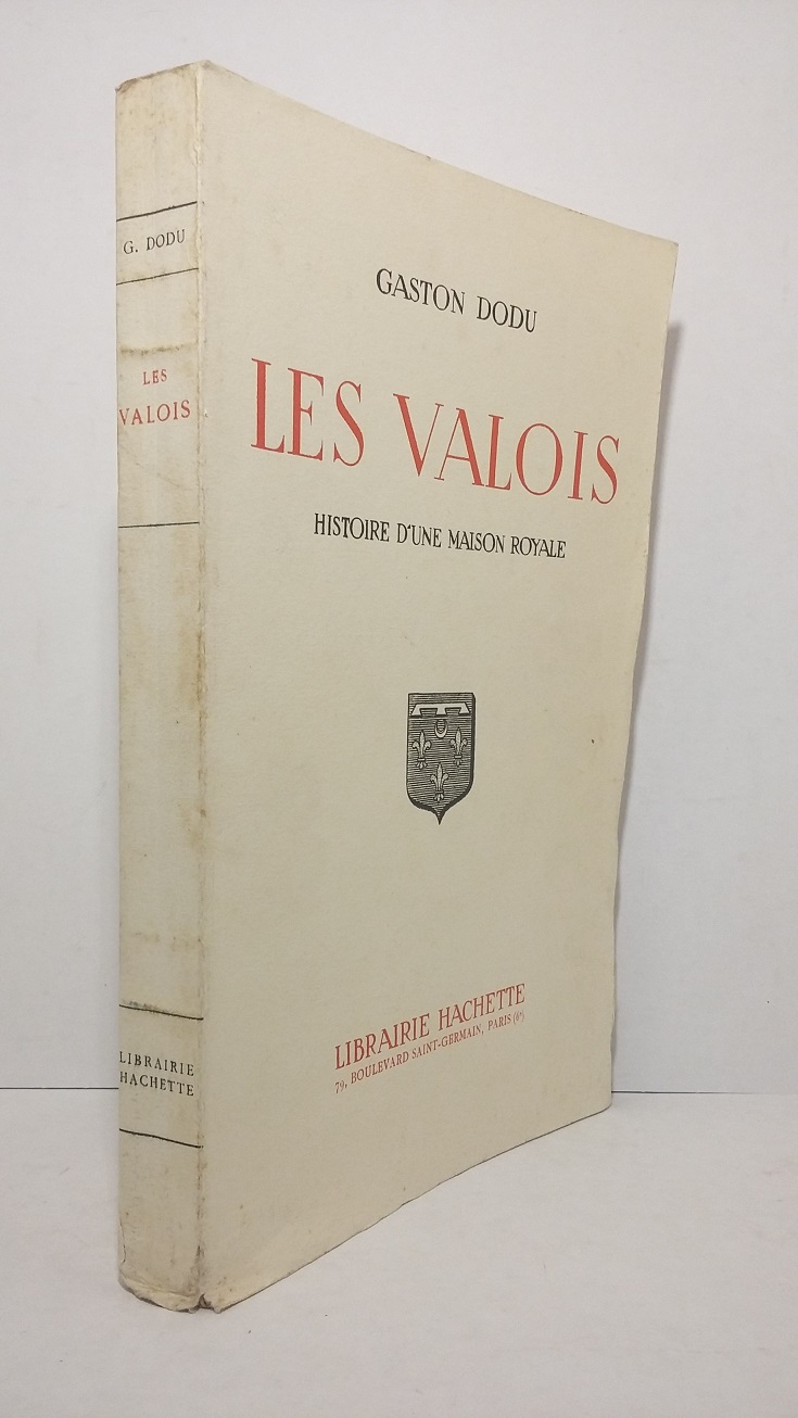 Les Valois : Histoire d'une maison royale (1328 - 1589)