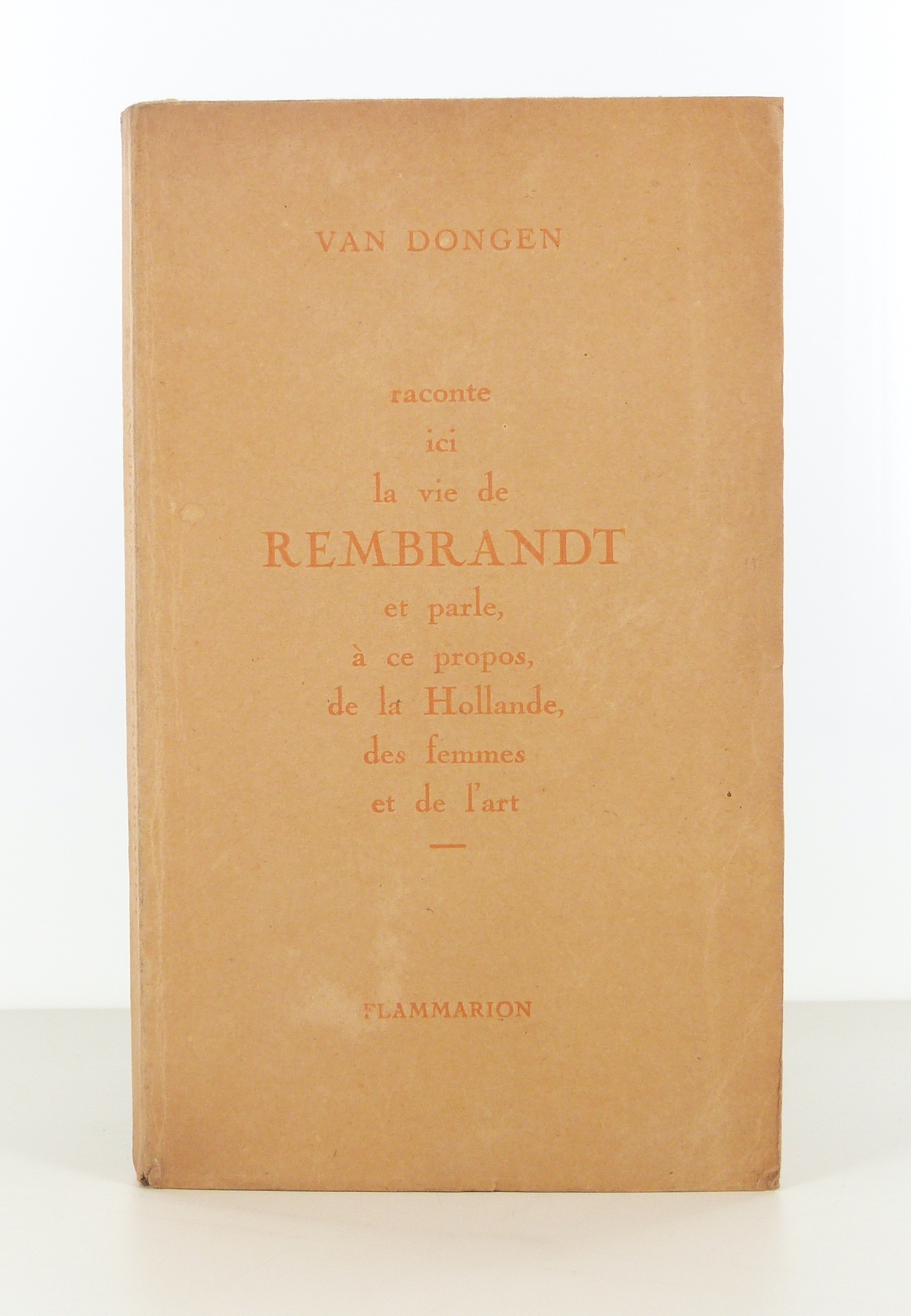 Van Dongen raconte ici la vie de Rembrandt et parle, à ce propos de la Hollande, des femmes et de l'art