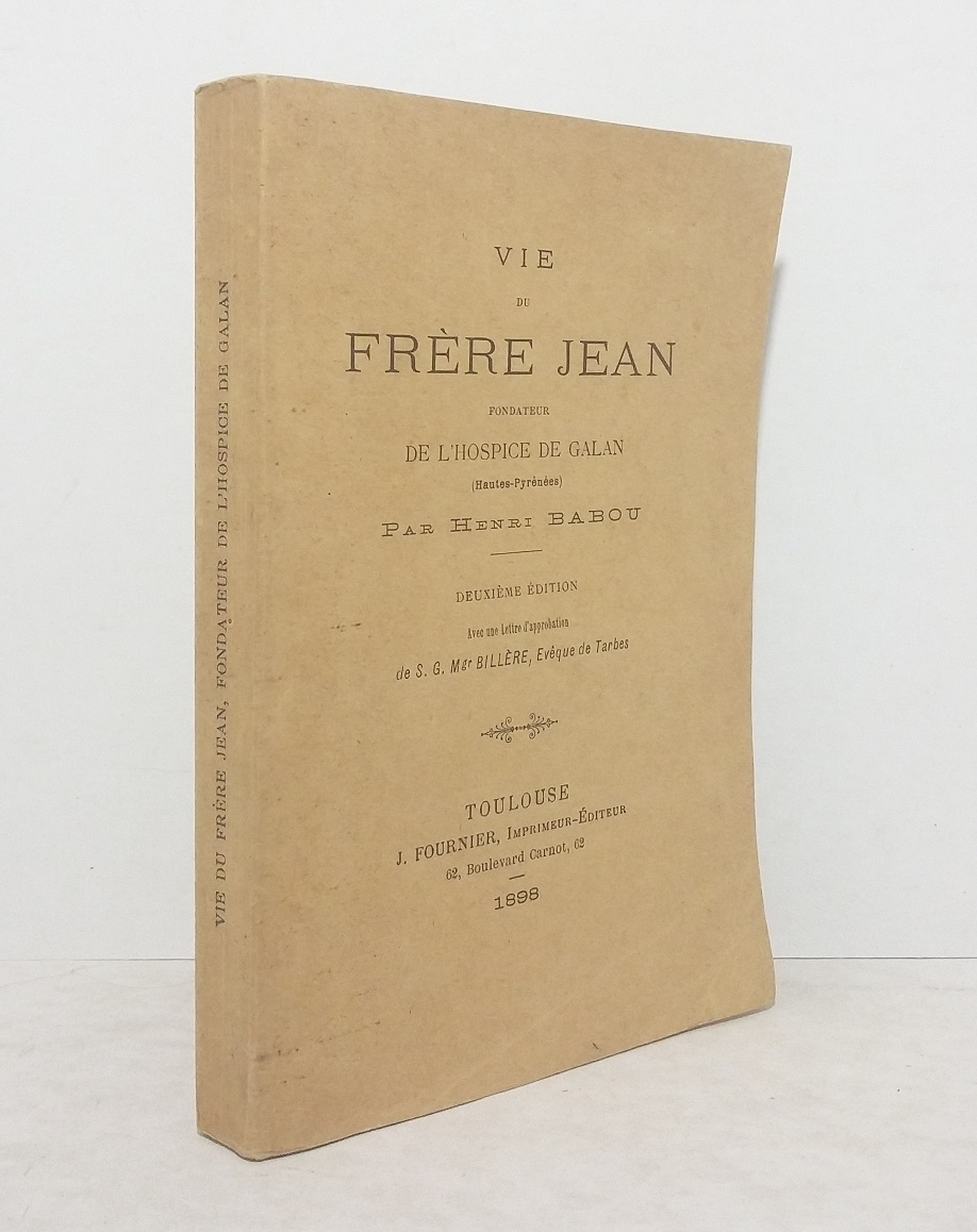 Vie de Frère Jean, fondateur de l'Hospice de Galan (Hautes-Pyrénées)